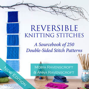 Reversible Knitting Stitches E-book by Moira Ravenscroft and Anna Ravenscroft, Wyndlestraw Designs – www.wyndlestrawdesigns.com