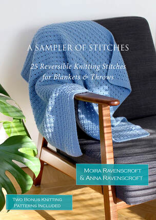 A Sampler of Stitches – 25 Reversible Knitting Stitches for Blankets & Throws by Moira Ravenscroft & Anna Ravenscroft, Wyndlestraw Designs